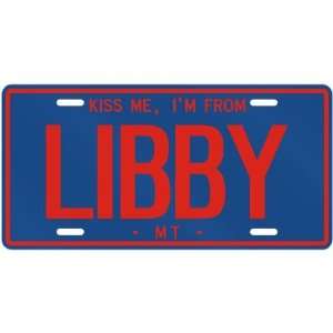  NEW  KISS ME , I AM FROM LIBBY  MONTANALICENSE PLATE 