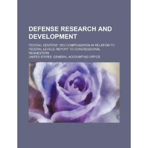 Defense research and development: federal centers 1993 compensation 