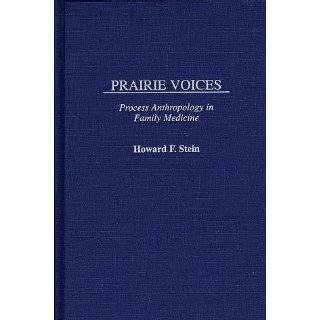 Prairie Voices Process Anthropology in Family Medicine by Howard F 