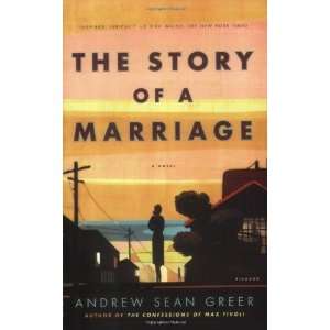   The Story of a Marriage: A Novel [Paperback]: Andrew Sean Greer: Books