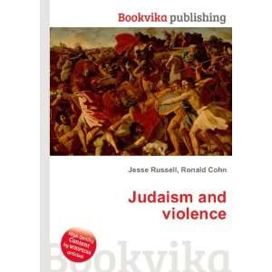  Judaism and violence Ronald Cohn Jesse Russell Books