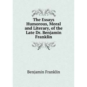  Literary, of the Late Dr. Benjamin Franklin Benjamin Franklin Books