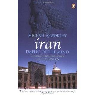 Iran Empire of the Mind A History from Zoroaster to the Present Day 