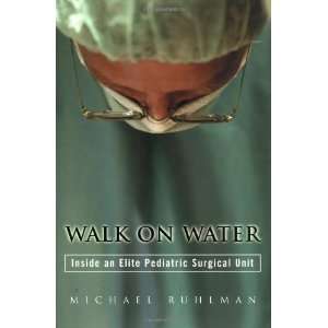   an Elite Pediatric Surgical Unit [Hardcover] Michael Ruhlman Books