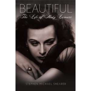    Beautiful: The Life of Hedy Lamarr: Undefined Author: Books