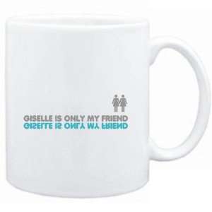 Mug White  Giselle is only my friend  Female Names  