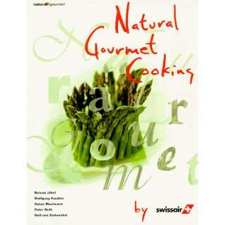 Natural Gourmet Cooking  Roland Jöhri, Wolfgang Kuchler 