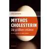 Die Cholesterin  Lüge. Das Märchen vom bösen Cholesterin  