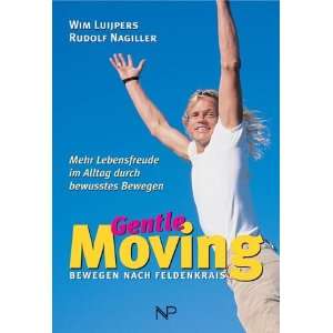 Gentle Moving. Bewegung nach Feldenkrais: .de: Wim Luijpers 