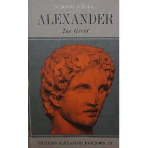  Alexander the Great  immortals of History Charles Alexander 