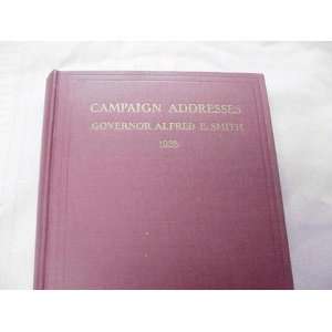  Campaign Addresses of Governor Alfred E. Smith for 