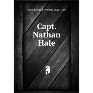  Capt. Nathan Hale Edward Everett, 1822 1909 Hale Books