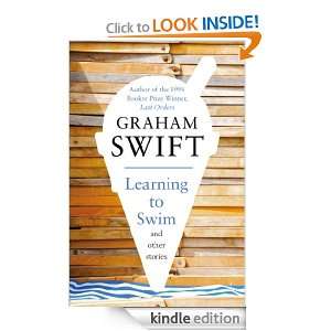 Learning to Swim Graham Swift  Kindle Store