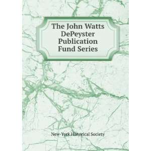  The John Watts DePeyster Publication Fund Series New York 