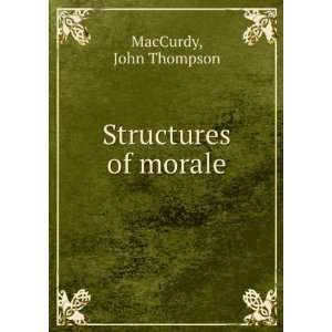  Structures of morale John Thompson MacCurdy Books