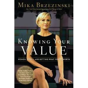 Mika BrzezinskisKnowing Your Value Women, Money and Getting What You 