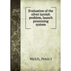   silver tarnish problem, launch processing system Peter J Welch Books