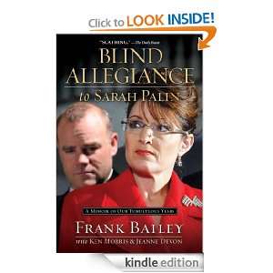 Blind Allegiance to Sarah Palin Frank Bailey, Ken Morris  