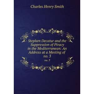  Stephen Decatur and the Suppression of Piracy in the 