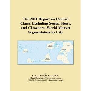 The 2011 Report on Canned Clams Excluding Soups, Stews, and Chowders 